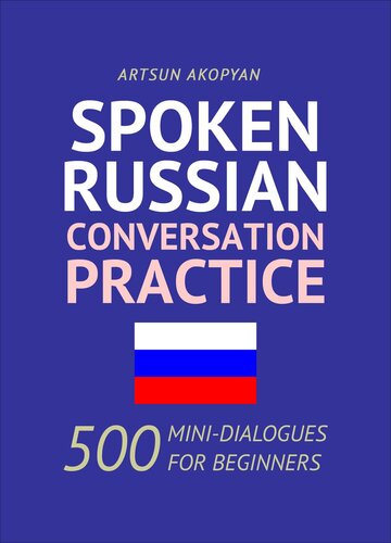 Spoken Russian Conversation Practice 500 Minidialogues For Beginners Artsun Akopyan