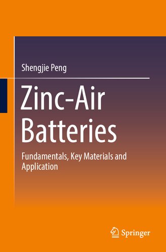 Zincair Batteries Fundamentals Key Materials And Application 1st Edition Shengjie Peng