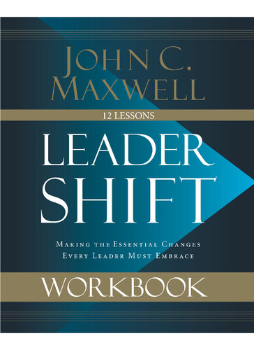Leadershift Workbook Making The Essential Changes Every Leader Must Embrace John C Maxwell