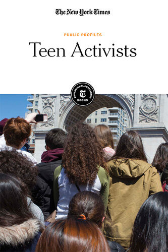 Teen Activists The New York Times Editorial Staff