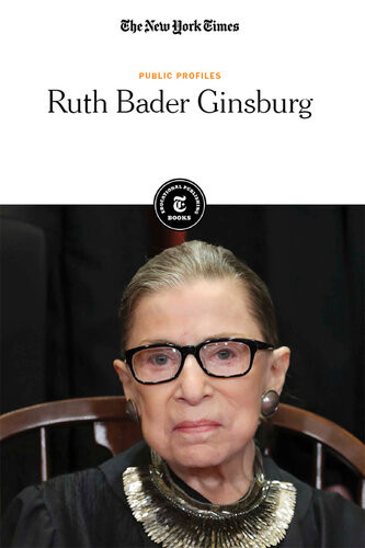 Ruth Bader Ginsburg The New York Times Editorial Staff