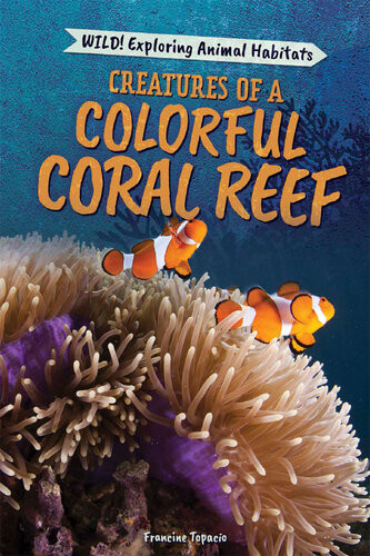 Creatures Of A Colorful Coral Reef Francine Topacio