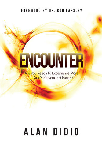 Encounter Are You Ready To Experience More Of Gods Presence Power Alan Didio