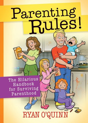 Parenting Rules The Hilarious Handbook For Surviving Parenthood Ryan Oquinn