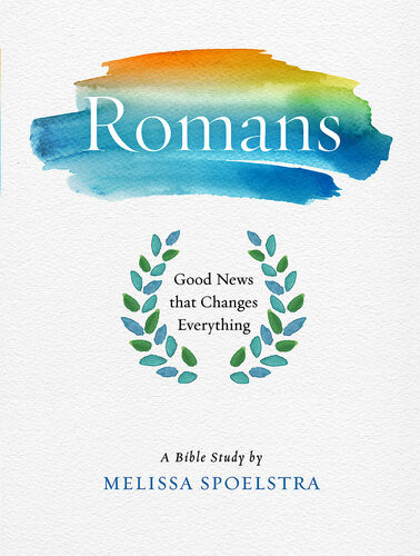 Romanswomens Bible Study Participant Workbook Good News That Changes Everything Melissa Spoelstra