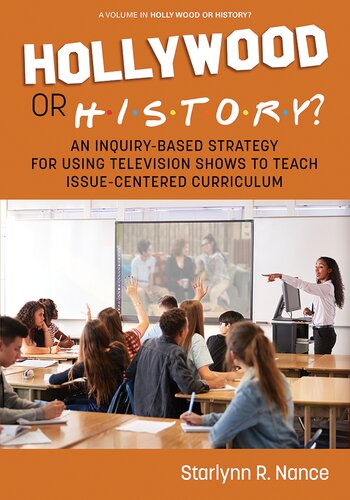 Hollywood Or History An Inquirybased Strategy For Using Television Shows To Teach Issuecentered Curriculum Starlynn R Nance
