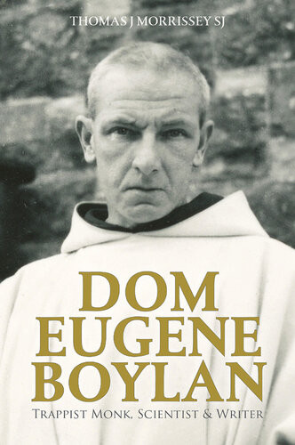 Dom Eugene Boylan Trappist Monk Scientist And Writer Thomas J Morrissey