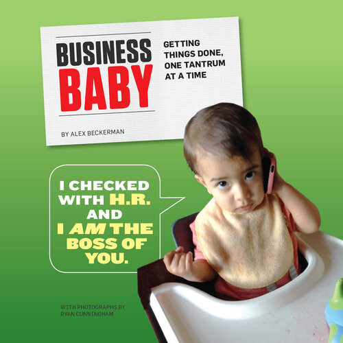 Business Baby Getting Things Done One Tantrum At A Time Alex Beckerman