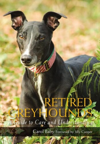 Retired Greyhounds A Guide To Care And Understanding Carol Baby
