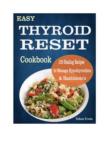 Thyroid Reset Cookbook 120 Healing Recipes To Manage Hypothyroidism Hashimotos Selene Erwin