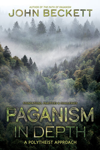 Paganism In Depth A Polytheist Approach John Beckett