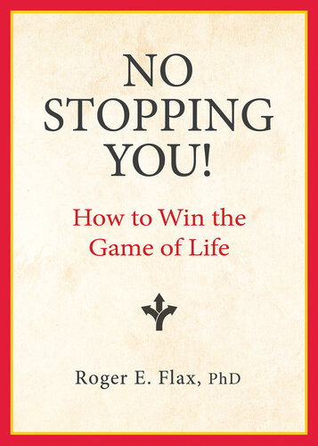 No Stopping You How To Win The Game Of Life Roger E Flax