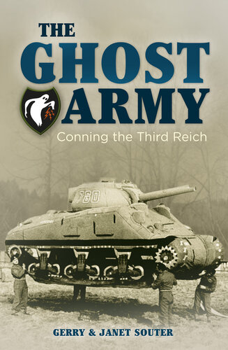 The Ghost Army Conning The Third Reich Gerry Souter Janet Souter