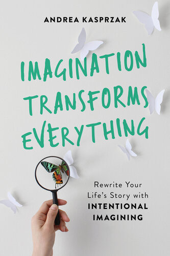 Imagination Transforms Everything Andrea Kasprzak