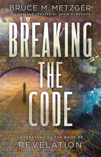 Breaking The Code Revised Edition Understanding The Book Of Revelation Bruce M Metzger