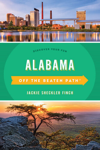 Alabama Off The Beaten Path Discover Your Fun 11th Edition Jackie Sheckler Finch Gay N Martin
