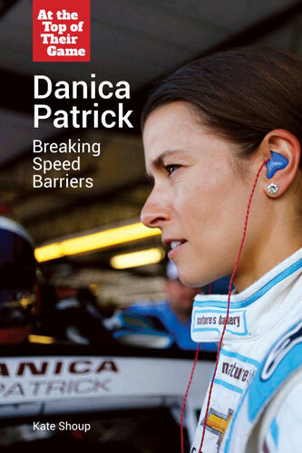 Danica Patrick Breaking Speed Barriers Kate Shoup
