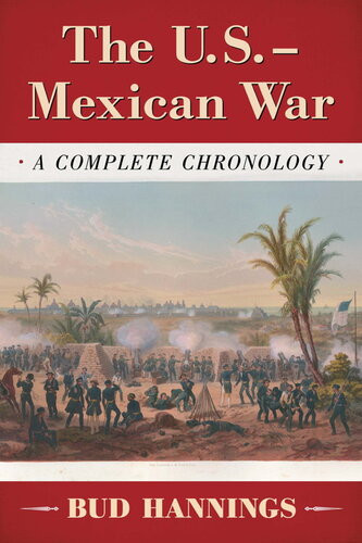 The Usmexican War A Complete Chronology Bud Hannings