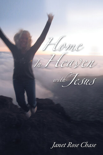 Home In Heaven With Jesus Janet Chase