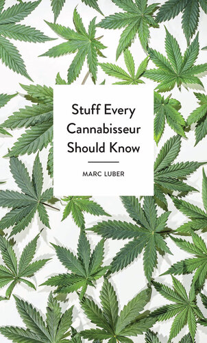 Stuff Every Cannabisseur Should Know Marc Luber