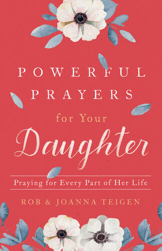 Powerful Prayers For Your Daughter Praying For Every Part Of Her Life Rob Teigen Joanna Teigen