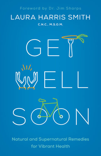 Get Well Soon Natural And Supernatural Remedies For Vibrant Health Cnc Smith
