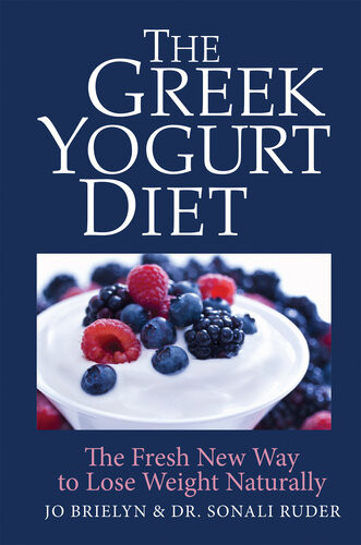 The Greek Yogurt Diet The Fresh New Way To Lose Weight Naturally Jo Brielyn Dr Sonali Ruder