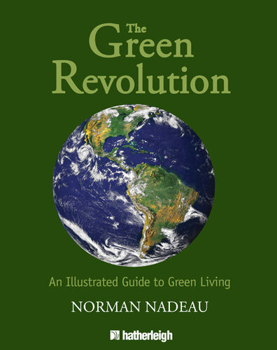 The Green Revolution An Illustrated Guide To Green Living Norman Nadeau