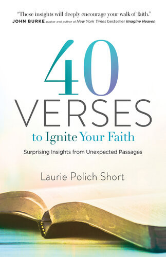 40 Verses To Ignite Your Faith Surprising Insights From Unexpected Passages Laurie Polich Short