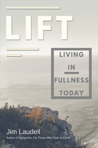 Lift Living In Fullness Today Jim Laudell