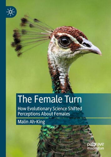 The Female Turn How Evolutionary Science Shifted Perceptions About Females Malin Ahking