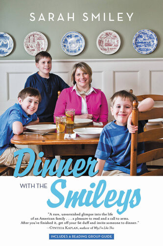Dinner With The Smileys One Military Family One Year Of Heroes And Lessons For A Lifetime Sarah Smiley