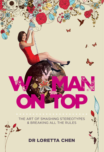 Woman On Top The Art Of Smashing Stereotypes And Breaking All The Rules Loretta Chen