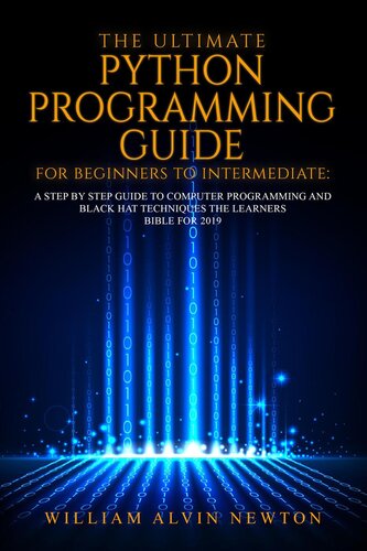 The Ultimate Python Programming Guide For Beginner To Intermediate William Alvin Newton