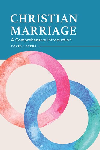 Christian Marriage A Comprehensive Introduction David Ayers