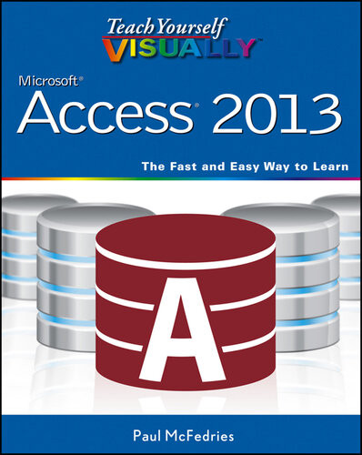Teach Yourself Visually Access 2013 Paul Mcfedries