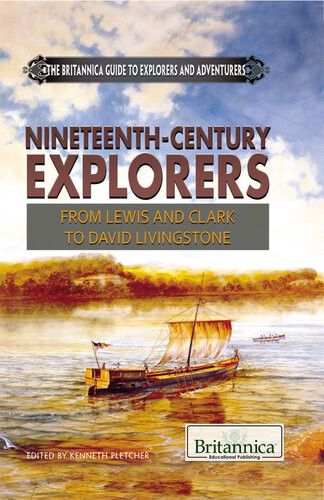 Nineteenthcentury Explorers From Lewis And Clark To David Livingstone 1st Edition Britannica Educational Publishing