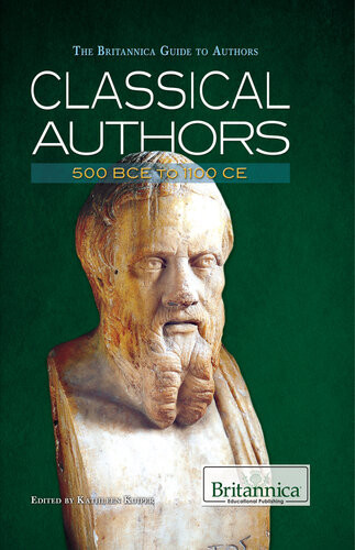 Classical Authors 500 Bce To 1100 Ce 1st Edition Britannica Educational Publishing
