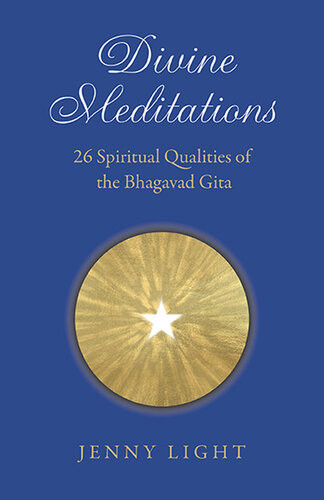 Divine Meditations 26 Spiritual Qualities Of The Bhagavad Gita Jenny Light