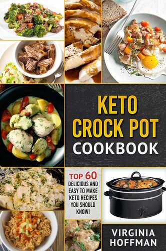 Keto Crock Pot Cookbook Top 60 Delicious And Easy To Make Keto Recipes You Should Know Virginia Hoffman