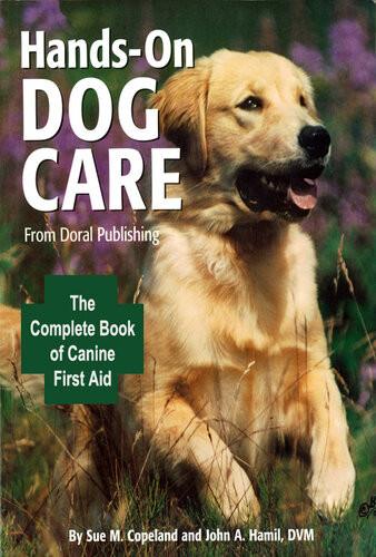 Doral Publishings Handson Dog Care The Complete Book Of Canine First Aid Susan M Copeland John A Hamil