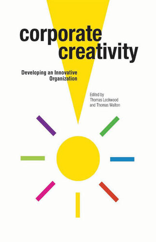 Corporate Creativity Developing An Innovative Organization Thomas Lockwood Thomas Walton