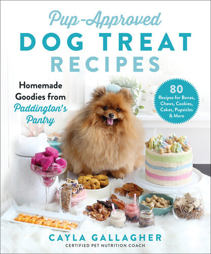 Pupapproved Dog Treat Recipes 80 Homemade Goodies From Paddingtons Pantry Cayla Gallagher