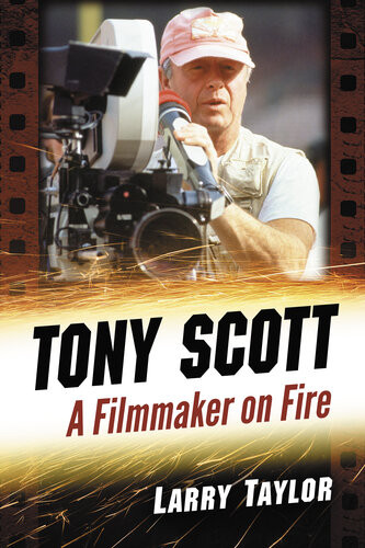 Tony Scott A Filmmaker On Fire Larry Taylor
