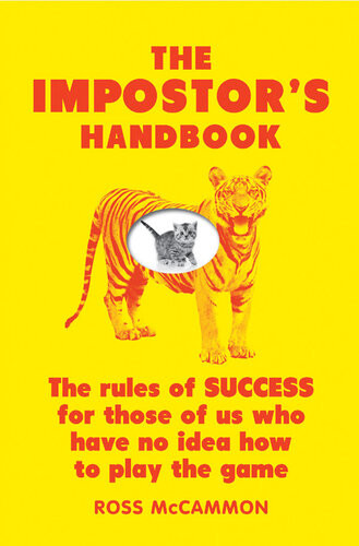The Impostors Handbook The Rules Of Success For Those Of Us Who Have No Idea How To Play The Game Ross Mccammon