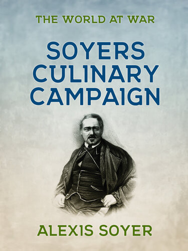 A Culinary Campaign Alexis Soyer