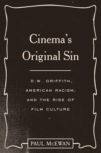 Cinemas Original Sin Dw Griffith American Racism And The Rise Of Film Culture Paul Mcewan