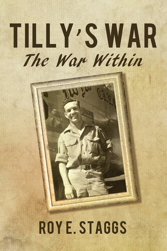 Tillys War The War Within Roy E Staggs