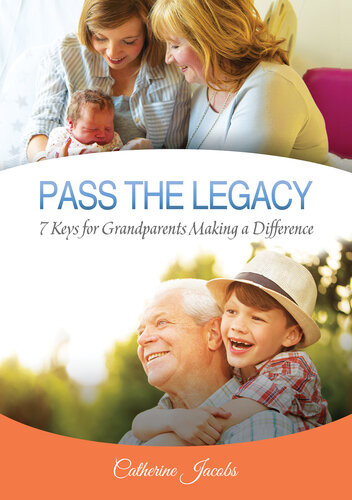 Pass The Legacy 7 Keys For Grandparents Making A Difference Catherine Jacobs