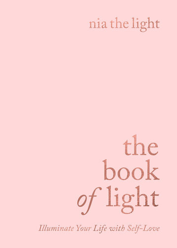 The Book Of Light Illuminate Your Life With Selflove Nia The Light